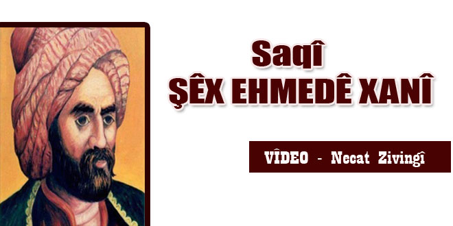 Saqî – ŞÊX EHMEDÊ XANÎ – Necat Zivingî