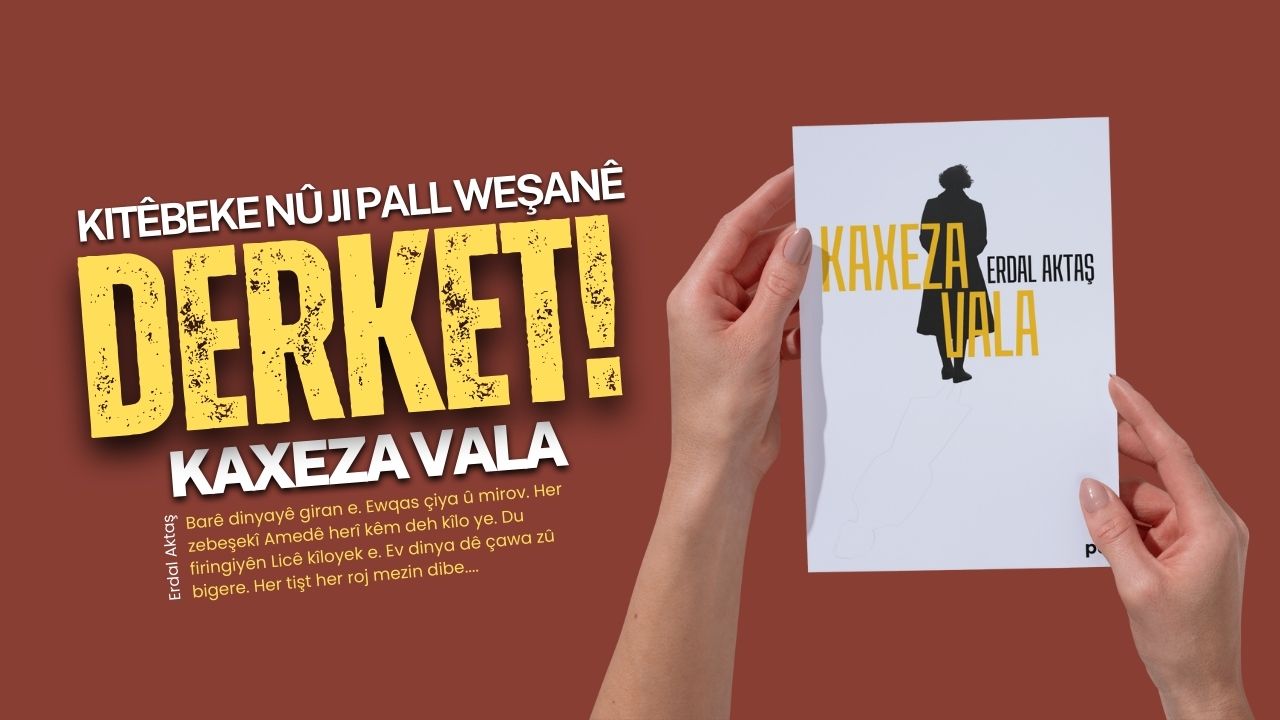 Ji Pall Weşanê Pirtûka Kaxeza Vala a Erdal Aktaş Derket